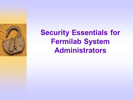 Security Essentials for Fermilab System Administrators.