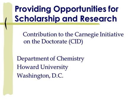 Providing Opportunities for Scholarship and Research Contribution to the Carnegie Initiative on the Doctorate (CID) Contribution to the Carnegie Initiative.
