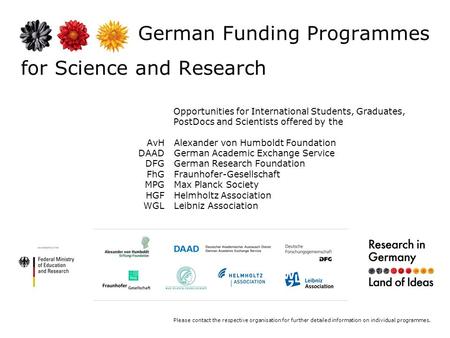 German Funding Programmes for Science and Research Opportunities for International Students, Graduates, PostDocs and Scientists offered by the Please contact.