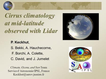 Cirrus climatology at mid-latitude observed with Lidar P. Keckhut, S. Bekki, A. Hauchecorne, F. Borchi, A. Colette, C. David, and J. Jumelet Climate, Ozone,