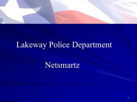1 Netsmartz Lakeway Police Department. 2 Cyber Crimes Unit.