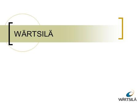 WÄRTSILÄ. Basic Facts Founded in Tohmajärvi in 1834 174 years of experience in serving customers Three business areas  Ship Power  Services  Power.