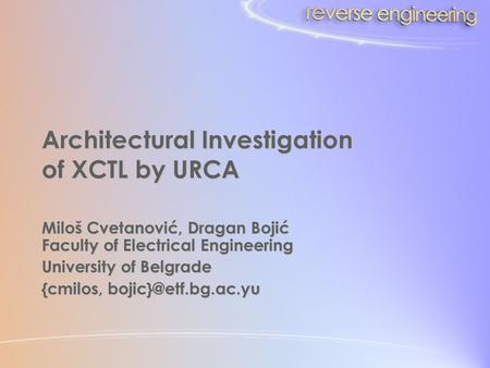 Architectural Investigation of XCTL by URCA Miloš Cvetanović, Dragan Bojić Faculty of Electrical Engineering University of Belgrade {cmilos,