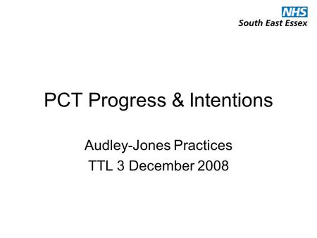 PCT Progress & Intentions Audley-Jones Practices TTL 3 December 2008.