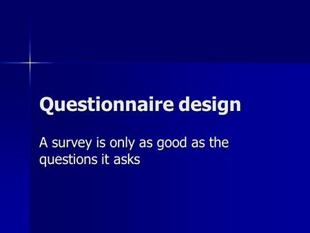 A survey is only as good as the questions it asks