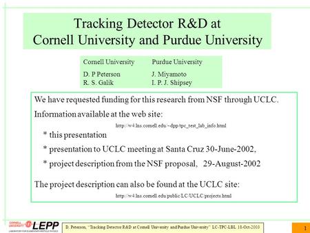 D. Peterson, “Tracking Detector R&D at Cornell University and Purdue University” LC-TPC-LBL 18-Oct-2003 1 Tracking Detector R&D at Cornell University and.