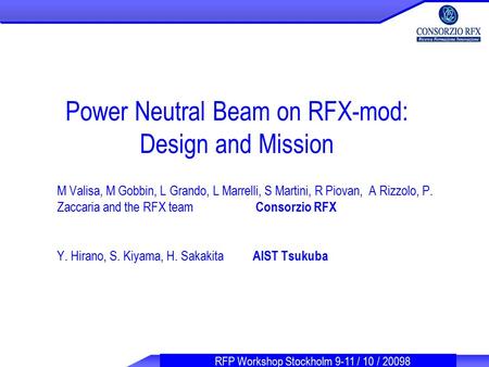 RFP Workshop Stockholm 9-11 / 10 / 20098 Power Neutral Beam on RFX-mod: Design and Mission M Valisa, M Gobbin, L Grando, L Marrelli, S Martini, R Piovan,