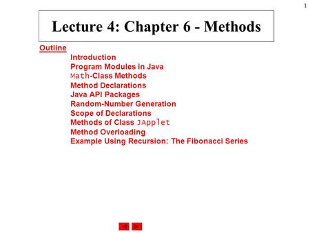 1 Lecture 4: Chapter 6 - Methods Outline Introduction Program Modules in Java Math -Class Methods Method Declarations Java API Packages Random-Number Generation.