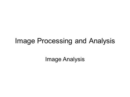 Image Processing and Analysis Image Analysis. Pixel Values: Line Profile.