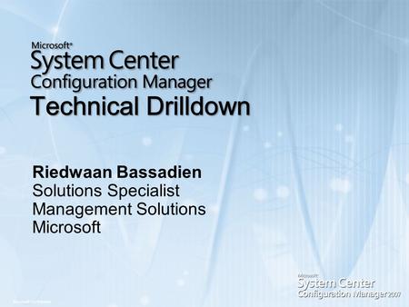 Microsoft Confidential Riedwaan Bassadien Solutions Specialist Management Solutions Microsoft.