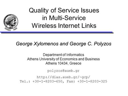 Quality of Service Issues in Multi-Service Wireless Internet Links George Xylomenos and George C. Polyzos Department of Informatics Athens University of.