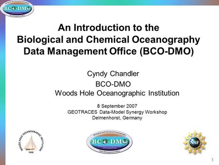 Biological and Chemical Oceanography Data Management Office 1 of 13 An Introduction to the Biological and Chemical Oceanography Data Management Office.