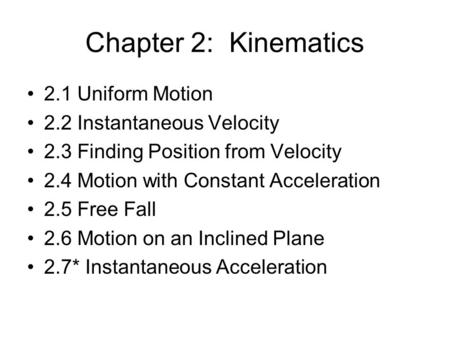 Chapter 2: Kinematics 2.1 Uniform Motion 2.2 Instantaneous Velocity