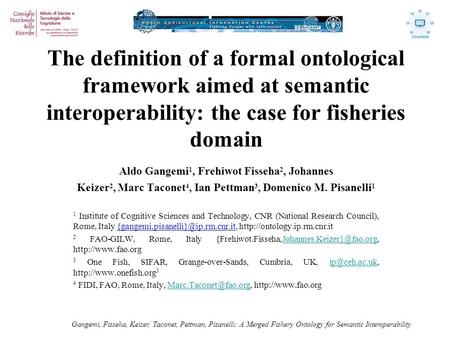 Gangemi, Fisseha, Keizer, Taconet, Pettman, Pisanelli: A Merged Fishery Ontology for Semantic Interoperability The definition of a formal ontological framework.