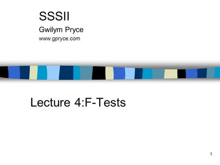 1 Lecture 4:F-Tests SSSII Gwilym Pryce www.gpryce.com.