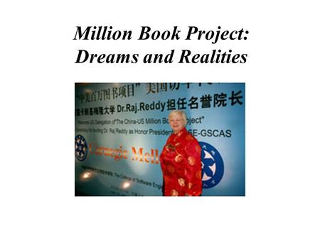Million Book Project: Dreams and Realities Dr. Gloriana St. Clair University Librarian, Carnegie Mellon.