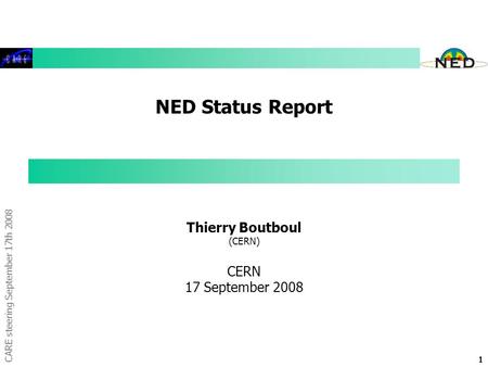CARE steering September 17th 2008 1 NED Status Report Thierry Boutboul (CERN) CERN 17 September 2008.