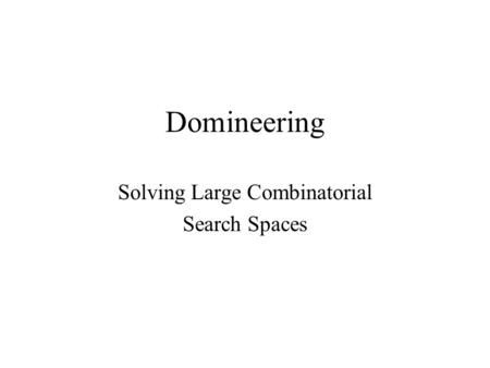 Domineering Solving Large Combinatorial Search Spaces.