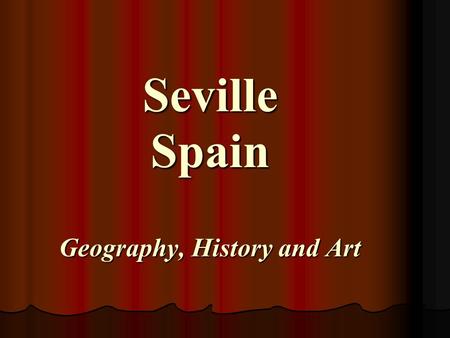 Seville Spain Geography, History and Art. Geography.