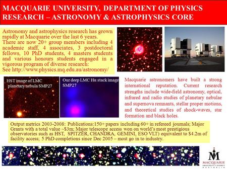 MACQUARIE UNIVERSITY, DEPARTMENT OF PHYSICS RESEARCH – ASTRONOMY & ASTROPHYSICS CORE Astronomy and astrophysics research has grown rapidly at Macquarie.