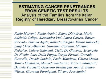 ESTIMATING CANCER PENETRANCES FROM GENETIC TEST RESULTS: Analysis of the Families from the Italian Registry of Hereditary Breast/ovarian Cancer Fabio Marroni,