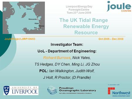 Joule Project JIRP106/03 Oct 2006 – Dec 2008 Investigator Team: UoL - Department of Engineering: Richard Burrows, Nick Yates, TS Hedges, DY Chen, Ming.