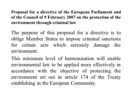 Proposal for a directive of the European Parliament and of the Council of 9 February 2007 on the protection of the environment through criminal law The.