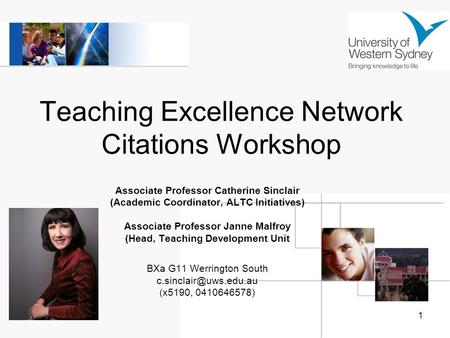 1 Teaching Excellence Network Citations Workshop Associate Professor Catherine Sinclair (Academic Coordinator, ALTC Initiatives) Associate Professor Janne.