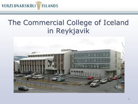 1 The Commercial College of Iceland in Reykjavik.