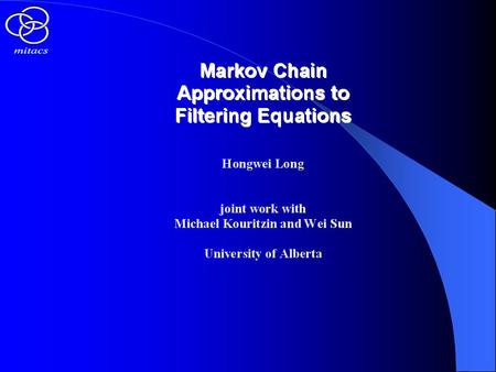 Outline Formulation of Filtering Problem General Conditions for Filtering Equation Filtering Model for Reflecting Diffusions Wong-Zakai Approximation.