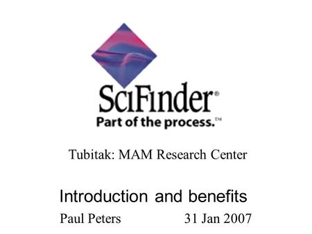 Introduction and benefits Paul Peters 31 Jan 2007 Tubitak: MAM Research Center.