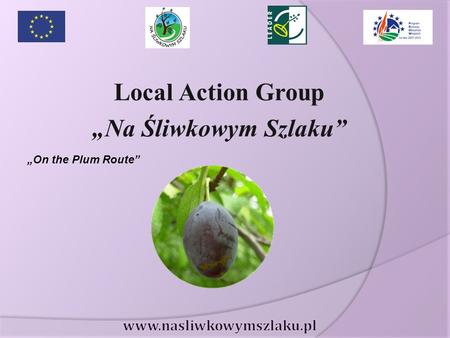 Local Action Group „Na Śliwkowym Szlaku” „On the Plum Route”
