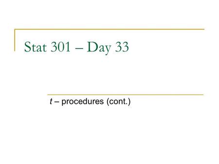 Stat 301 – Day 33 t – procedures (cont.). Last Time: Investigation 5.3.2 (p. 438) Can’t compare difference in sample means without knowledge of sample.