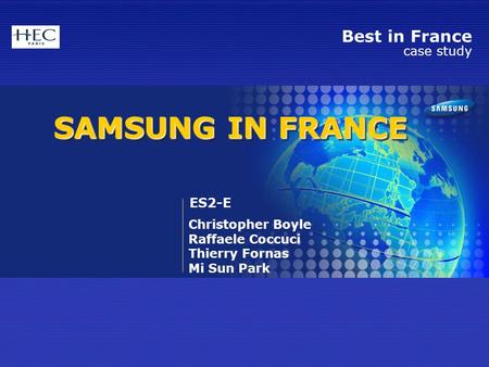 ES2-E Christopher Boyle Raffaele Coccuci Thierry Fornas Mi Sun Park SAMSUNG IN FRANCE Best in France case study.