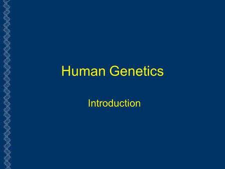 Human Genetics Introduction 1.