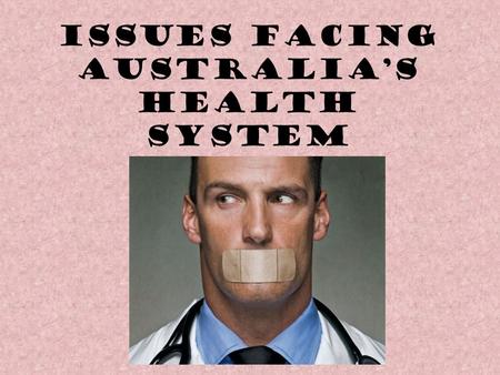 Issues facing Australia’s health system CHAPTER 10.