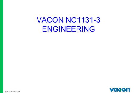VACON NC1131-3 ENGINEERING File: 1 4/16/2017/KH.