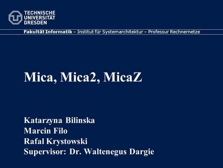 Mica, Mica2, MicaZ Katarzyna Bilinska Marcin Filo Rafal Krystowski