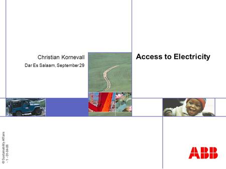 © Sustainability Affairs - 1 - 01-04-06 Access to Electricity Christian Kornevall Dar Es Salaam, September 29.