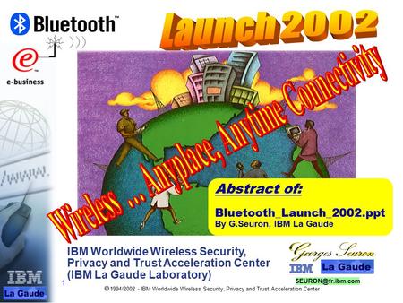 1  1994/2002 - IBM Worldwide Wireless Security, Privacy and Trust Acceleration Center IBM Worldwide Wireless Security, Privacy and Trust Acceleration.