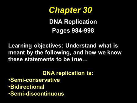 Chapter 30 DNA Replication Pages 984-998 All rights reserved. Requests for permission to make copies of any part of the work should be mailed to: Permissions.