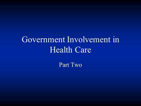 Government Involvement in Health Care Part Two. State Govt Fed Govt Medicaid Title XIX of the Social Security Act Health Care program for certain low.