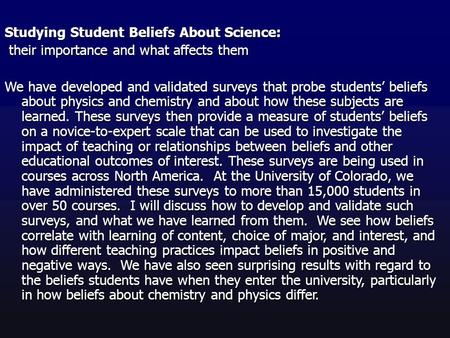 Studying Student Beliefs About Science: their importance and what affects them their importance and what affects them We have developed and validated surveys.