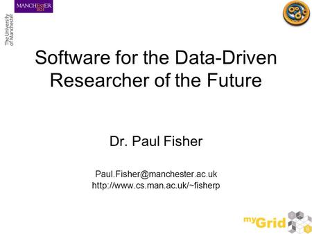 Software for the Data-Driven Researcher of the Future Dr. Paul Fisher