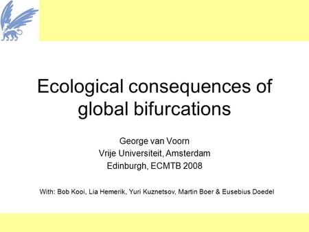 Ecological consequences of global bifurcations