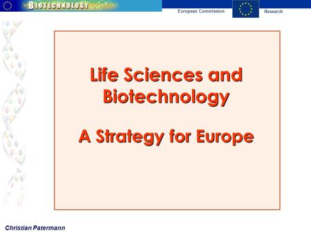 Research European Commission Life Sciences and Biotechnology A Strategy for Europe Christian Patermann.