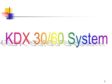 KDX 30/60 System.