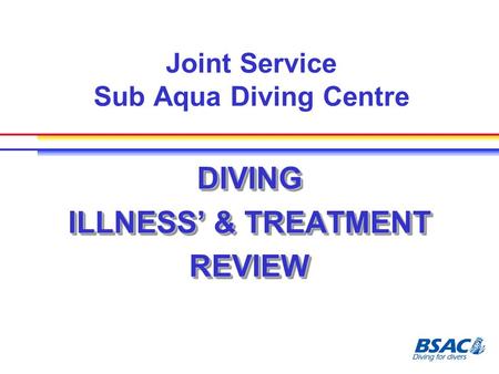 Joint Service Sub Aqua Diving Centre DIVING ILLNESS’ & TREATMENT REVIEWDIVING REVIEW.