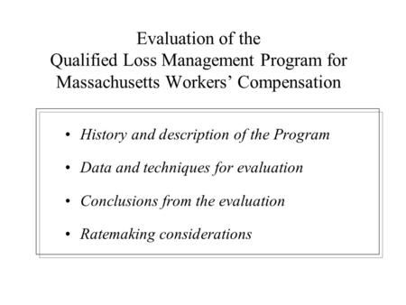 Evaluation of the Qualified Loss Management Program for Massachusetts Workers’ Compensation History and description of the Program Data and techniques.