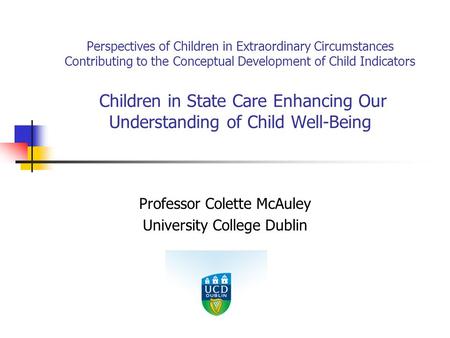 Perspectives of Children in Extraordinary Circumstances Contributing to the Conceptual Development of Child Indicators Children in State Care Enhancing.